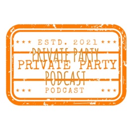PRIVATE PARTY PODCAST
