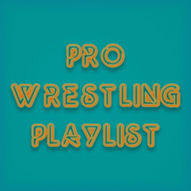 Pro Wrestling Playlist