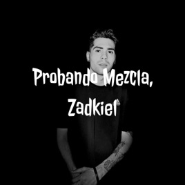 Probando Mezcla, Zadkiel