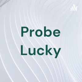 Probe Lucky