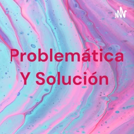 Problemática Y Solución