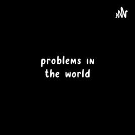 Problems In The World