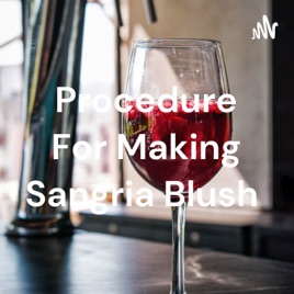Procedure For Making Sangria Blush