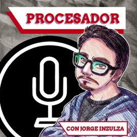 Procesador.cl con Jorge Inzulza