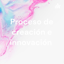 Proceso de creación e innovación