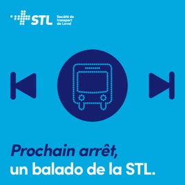 Prochain arrêt, un balado de la STL