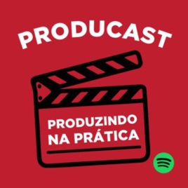 PRODUCAST - Produzindo na Prática