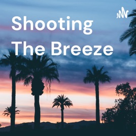 Shooting The Breeze