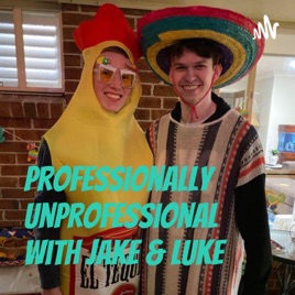 Professionally Unprofessional with Jake & Luke