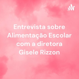 Entrevista sobre Alimentação Escolar com a diretora Gisele Rizzon