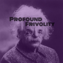 Profound Frivolity