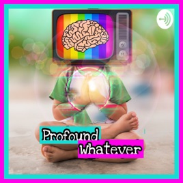Profound Whatever Podcast Network