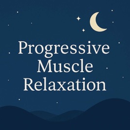 Progressive Muscle Relaxation for Sleep