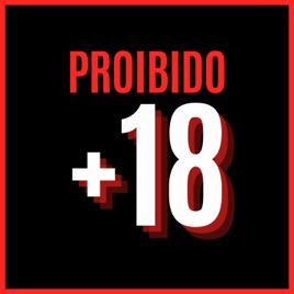 PROIBIDO +18