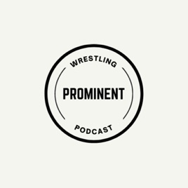 Prominent Wrestling Podcast