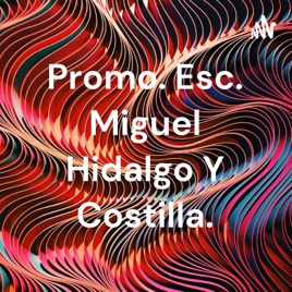 Promo. Esc. Miguel Hidalgo Y Costilla.