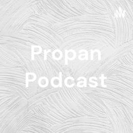 Propan Podcast