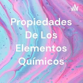 Propiedades De Los Elementos Químicos