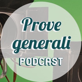 Prove generali - Podcast teatrale