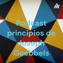 Podcast principios de Joseph Goebbels