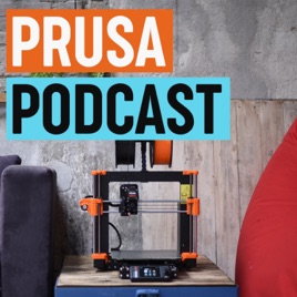 PRUSA 3D Printing Podcast