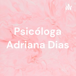 Psicóloga Adriana Dias