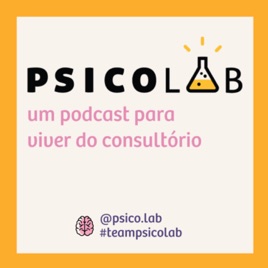 Psicolab Podcast: os bastidores do consultório de psicologia