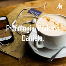 Psicología. Podcast Daniela.