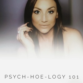 Psych-Hoe-Logy 101