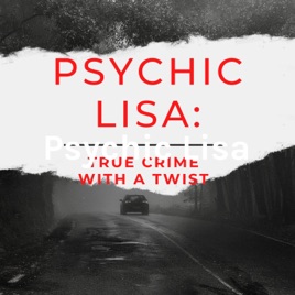 Psychic Lisa Presents: True Crime with a Twist