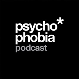 psychophobia* podcast