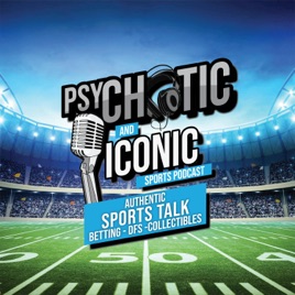 Psychotic & Iconic Sports Podcast