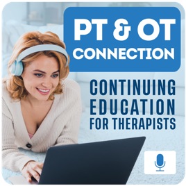 PT & OT Connection: Continuing Education for Therapists
