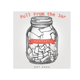 Pull From The Jar Podcast