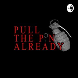 Pull The Pin Already