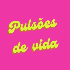 Pulsões de Vida