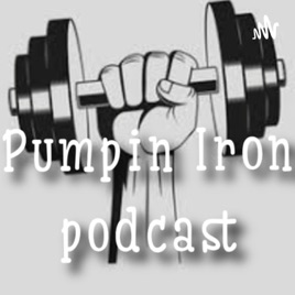 Pumpin Iron Podcast