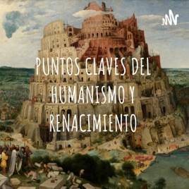PUNTOS CLAVES DEL HUMANISMO Y RENACIMIENTO