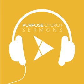 Purpose Church Sermons