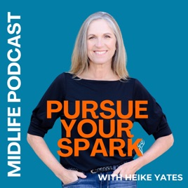 Pursue Your Spark - Fitness, Nutrition, Mindset, Empty Nest, Midlife, Life after 50, Menopause