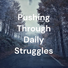 Pushing Through Daily Struggles