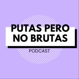 Putas pero no brutas