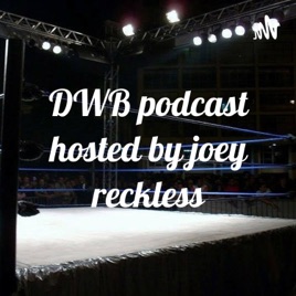 DWB podcast hosted by joey reckless