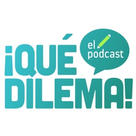 ¡Qué Dilema! podcast