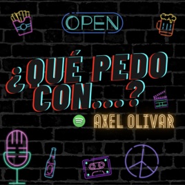 ¿Qué Pedo con...? Axel Olivar