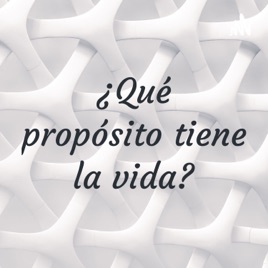 ¿Qué propósito tiene la vida?