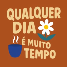 Qualquer Dia É Muito Tempo