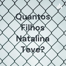 Quantos Filhos Natalina Teve?