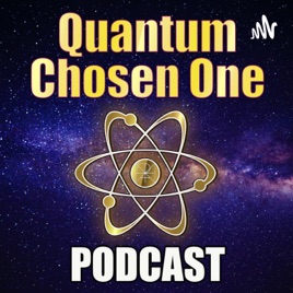 Quantum Chosen One Podcast