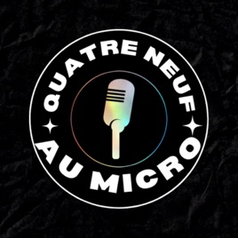 Quatre Neuf : Au Micro